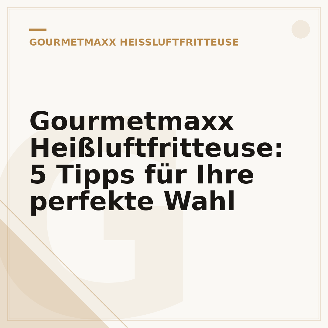Gourmetmaxx Heißluftfritteuse: 5 Tipps für Ihre perfekte Wahl
