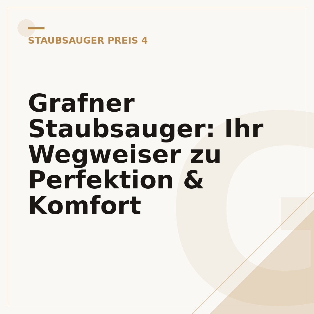 Grafner Staubsauger: Ihr Wegweiser zu Perfektion & Komfort