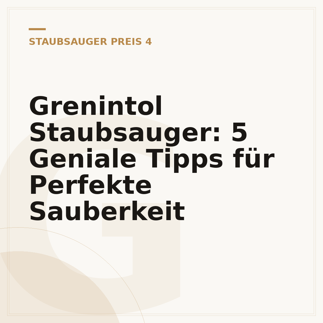 Grenintol Staubsauger: 5 Geniale Tipps für Perfekte Sauberkeit