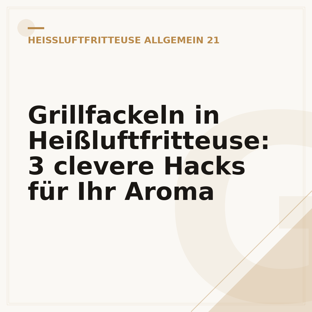 Grillfackeln in Heißluftfritteuse: 3 clevere Hacks für Ihr Aroma