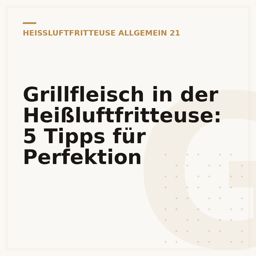 Grillfleisch in der Heißluftfritteuse: 5 Tipps für Perfektion