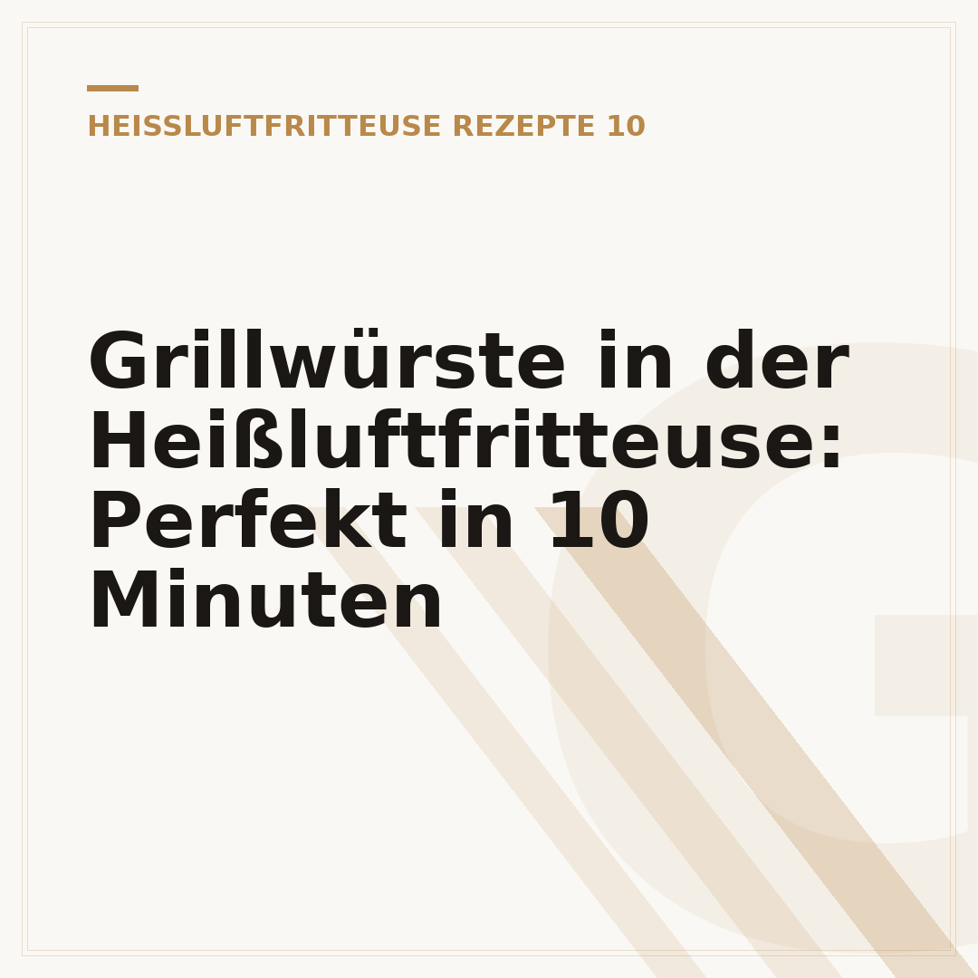 Grillwürste in der Heißluftfritteuse: Perfekt in 10 Minuten