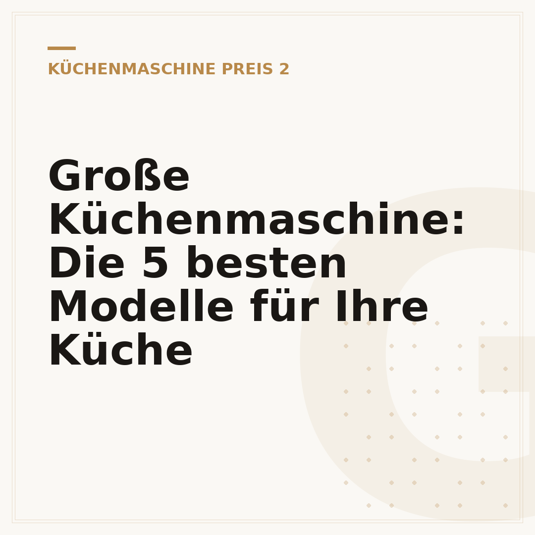 Große Küchenmaschine: Die 5 besten Modelle für Ihre Küche