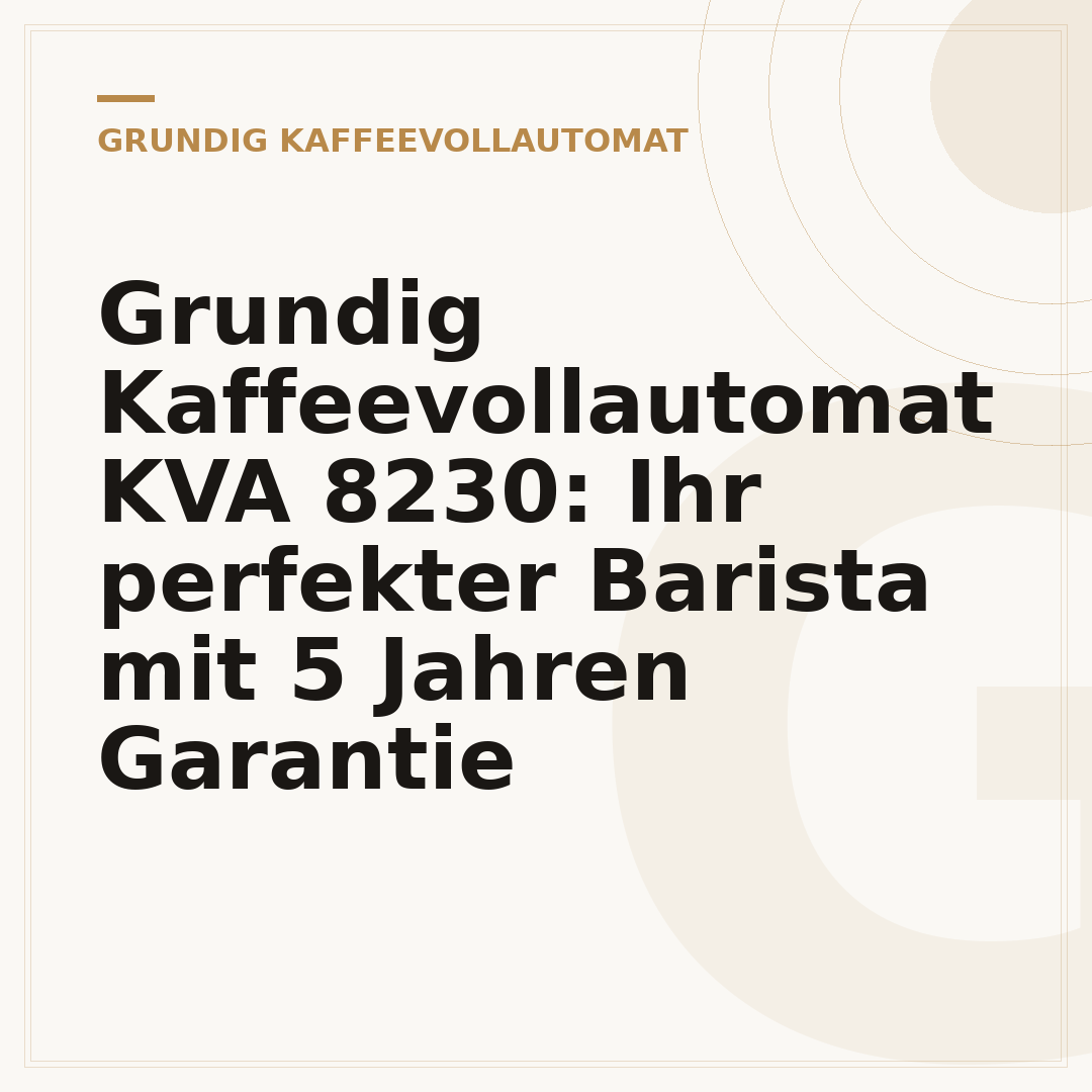Grundig Kaffeevollautomat KVA 8230: Ihr perfekter Barista mit 5 Jahren Garantie