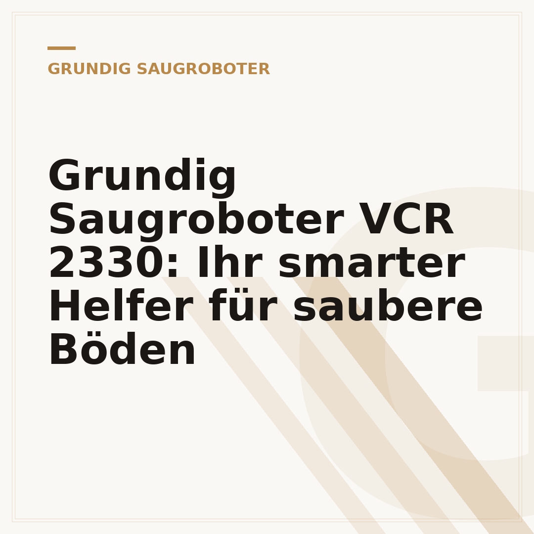 Grundig Saugroboter VCR 2330: Ihr smarter Helfer für saubere Böden