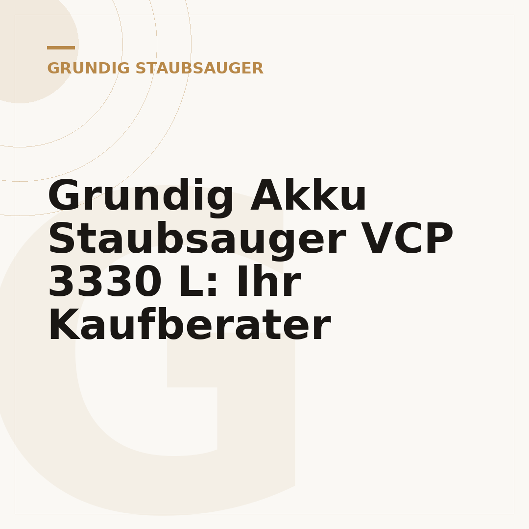 Grundig Akku Staubsauger VCP 3330 L: Ihr Kaufberater