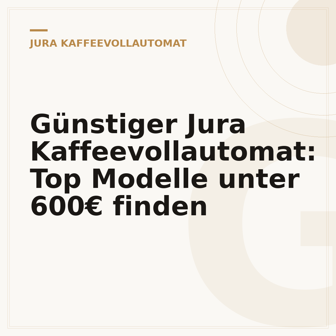 Günstiger Jura Kaffeevollautomat: Top Modelle unter 600€ finden