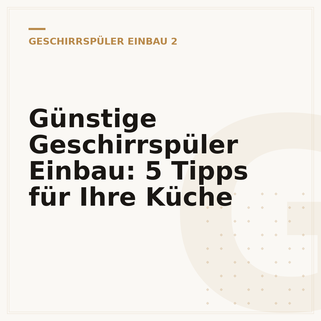 Günstige Geschirrspüler Einbau: 5 Tipps für Ihre Küche