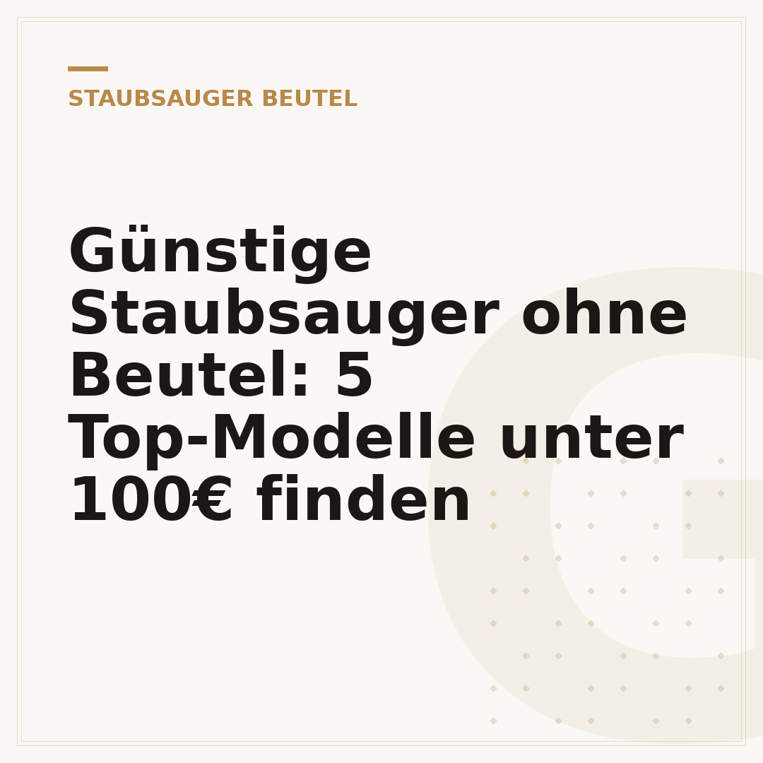 Günstige Staubsauger ohne Beutel: 5 Top-Modelle unter 100€ finden