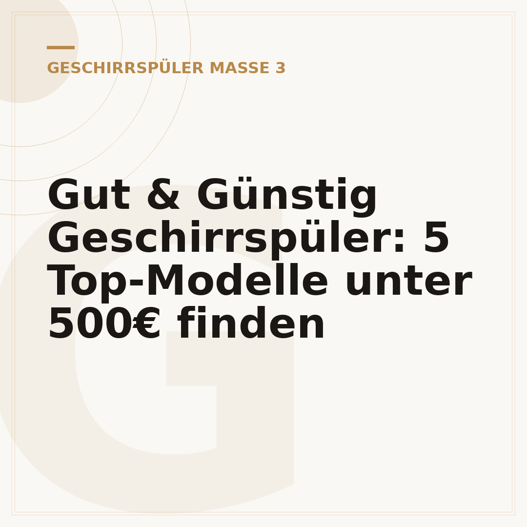 Gut & Günstig Geschirrspüler: 5 Top-Modelle unter 500€ finden