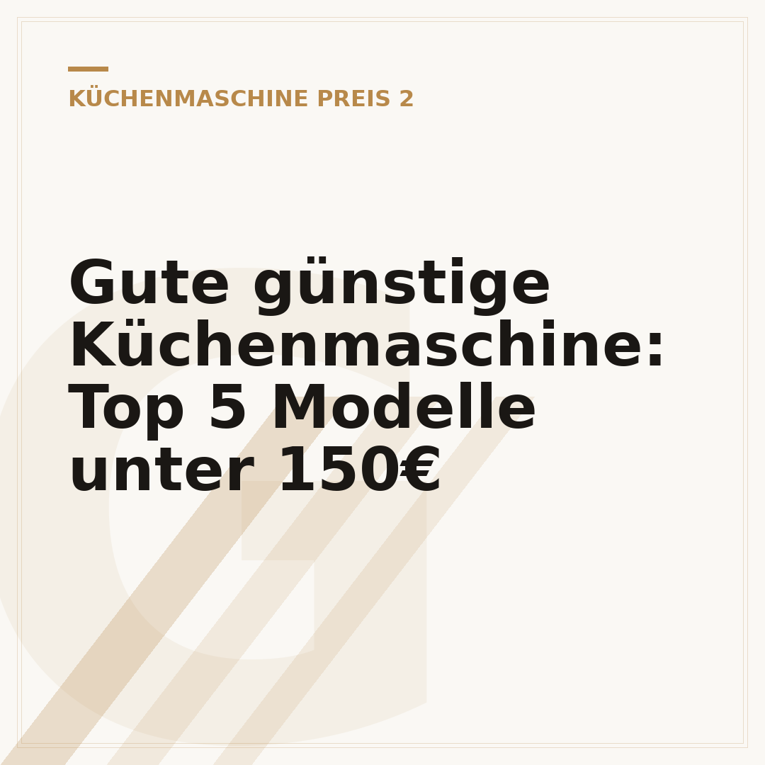 Gute günstige Küchenmaschine: Top 5 Modelle unter 150€