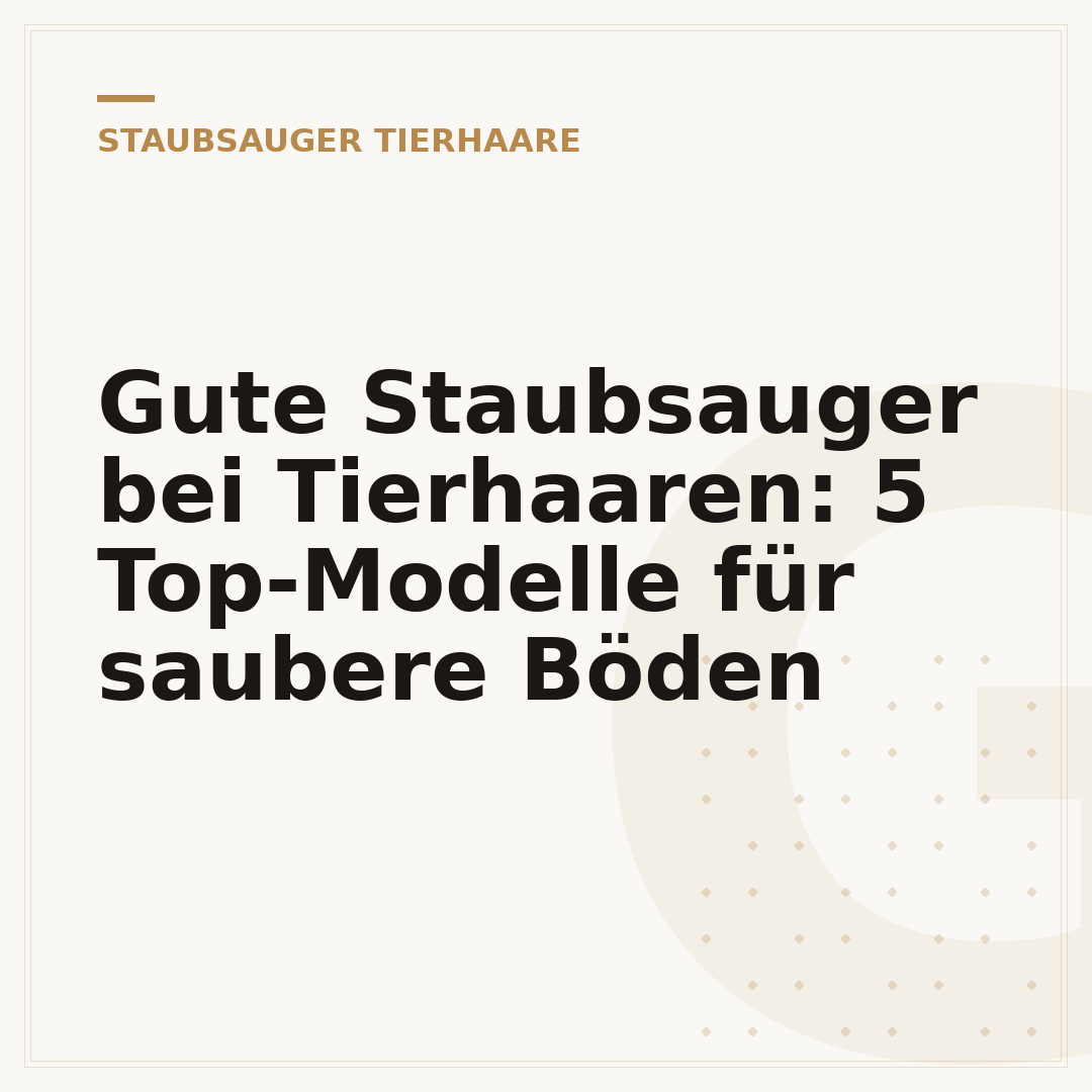 Gute Staubsauger bei Tierhaaren: 5 Top-Modelle für saubere Böden