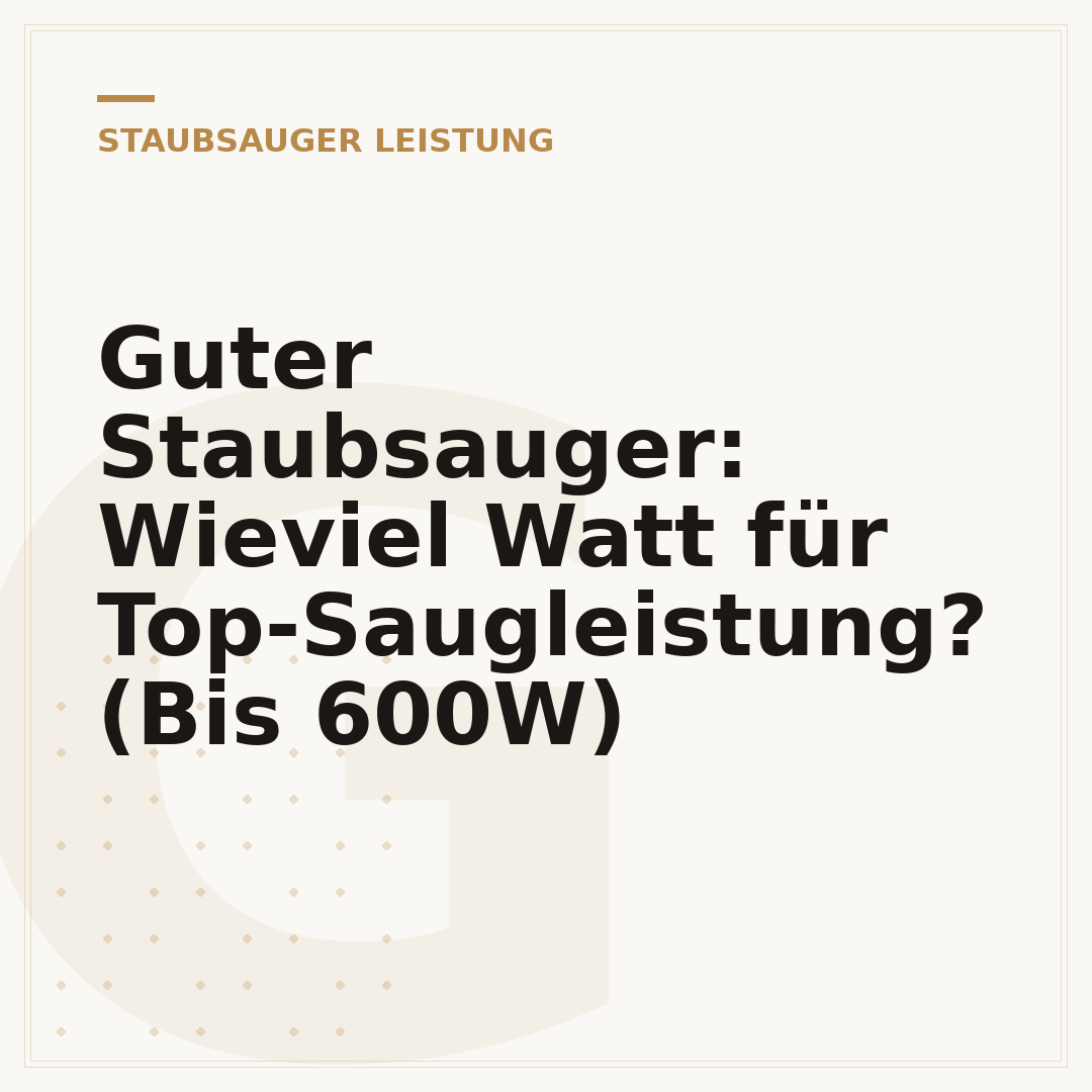 Guter Staubsauger: Wieviel Watt für Top-Saugleistung? (Bis 600W)