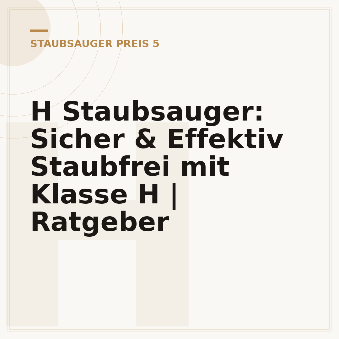 H Staubsauger: Sicher & Effektiv Staubfrei mit Klasse H | Ratgeber