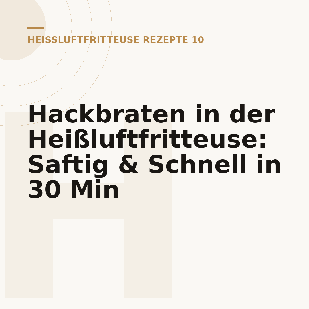 Hackbraten in der Heißluftfritteuse: Saftig & Schnell in 30 Min