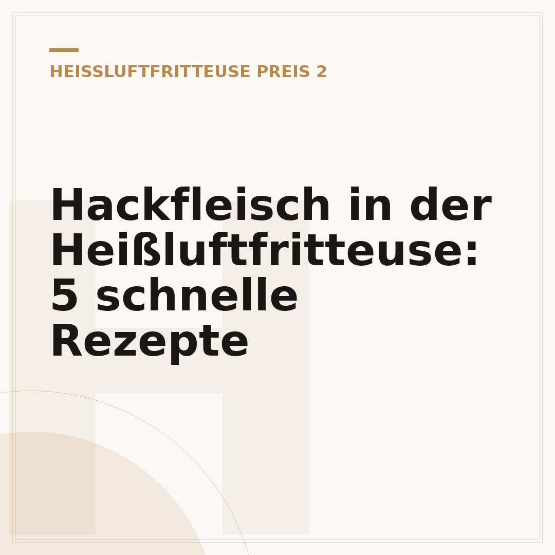 Hackfleisch in der Heißluftfritteuse: 5 schnelle Rezepte