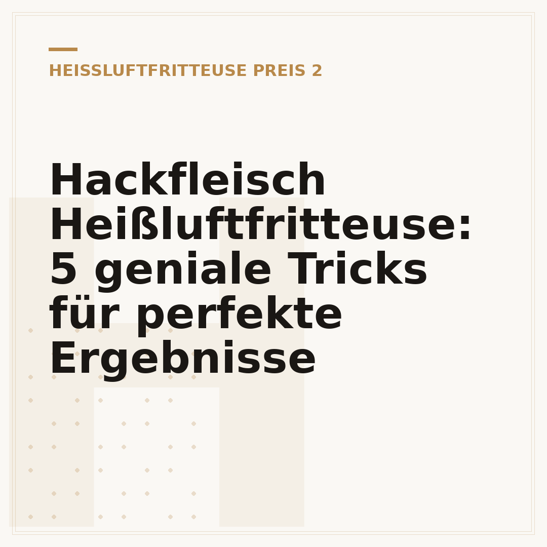 Hackfleisch Heißluftfritteuse: 5 geniale Tricks für perfekte Ergebnisse