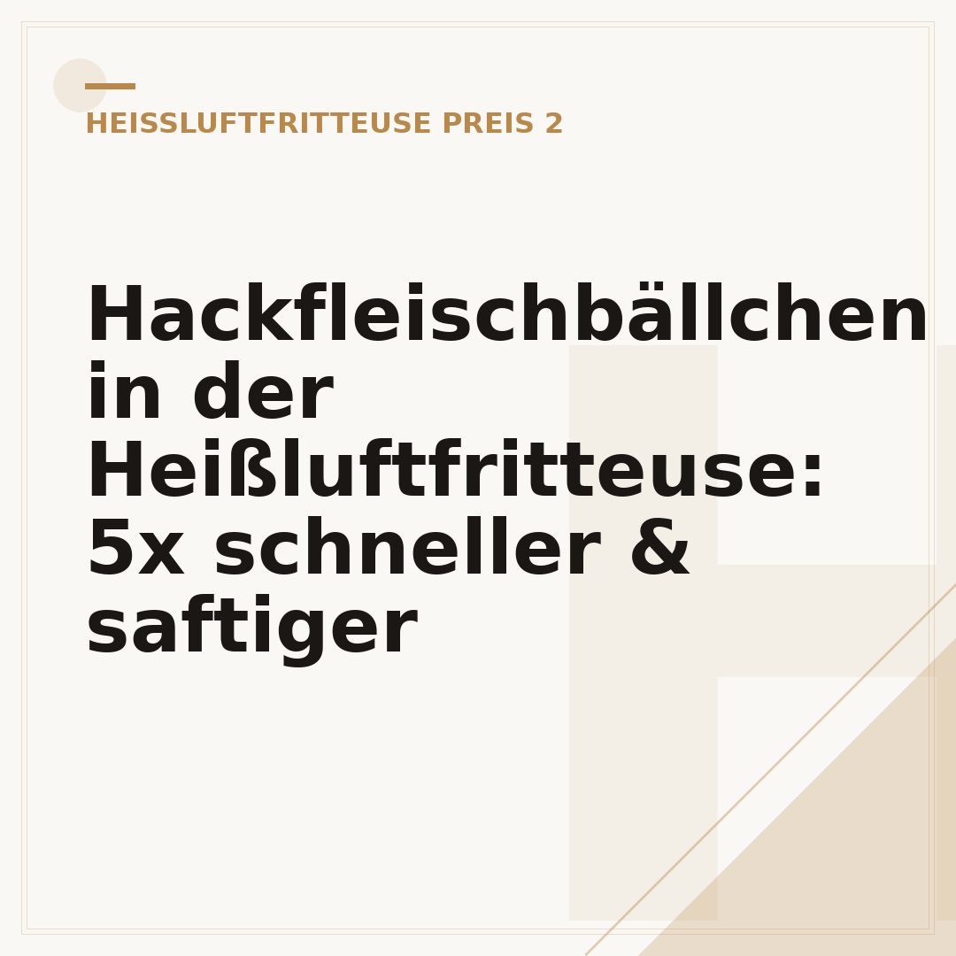 Hackfleischbällchen in der Heißluftfritteuse: 5x schneller & saftiger