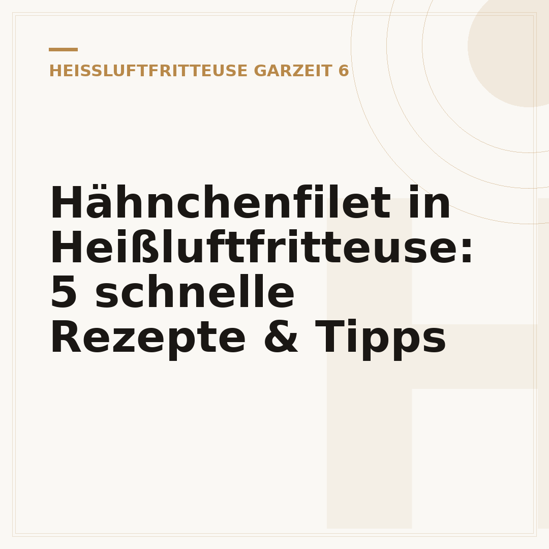 Hähnchenfilet in Heißluftfritteuse: 5 schnelle Rezepte & Tipps