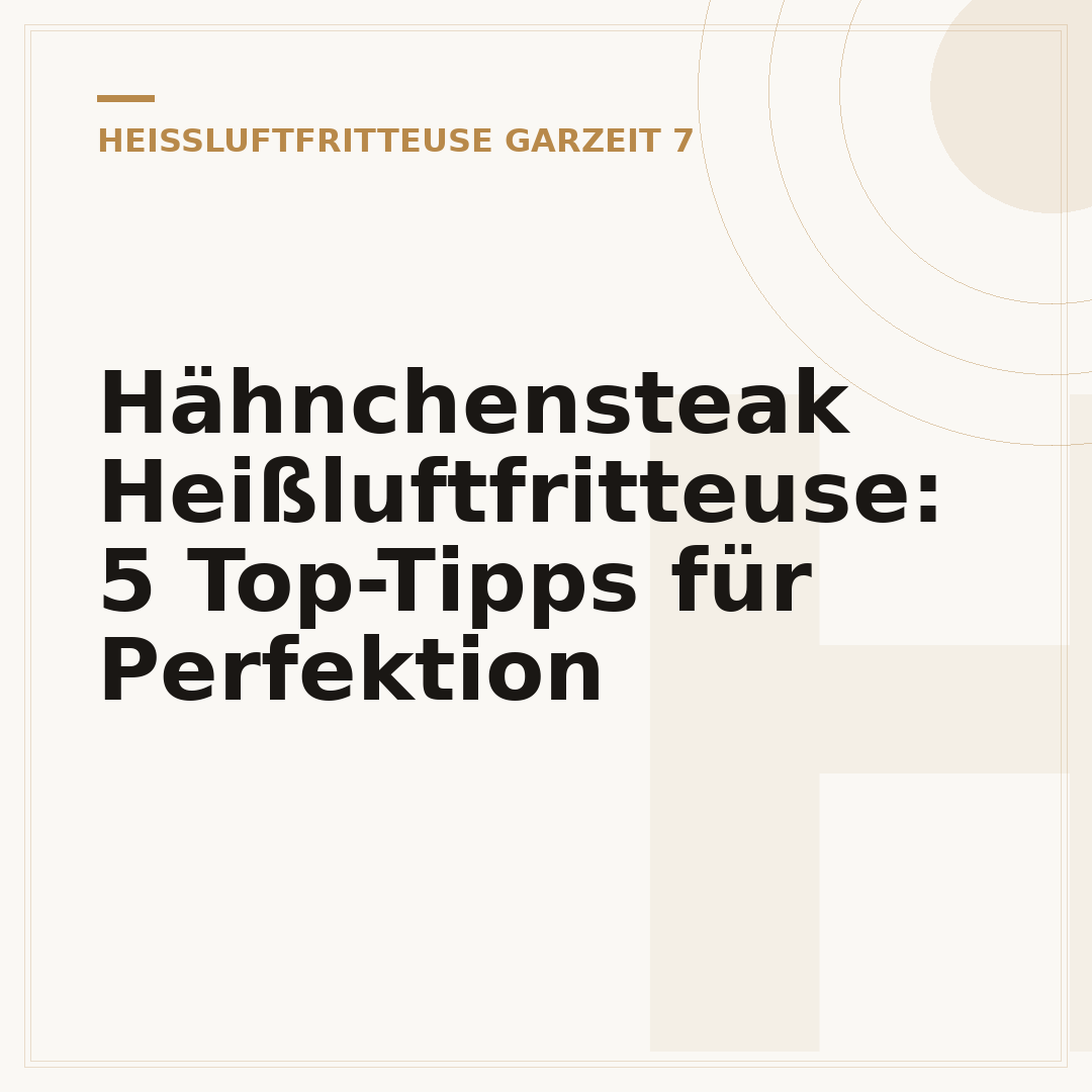 Hähnchensteak Heißluftfritteuse: 5 Top-Tipps für Perfektion