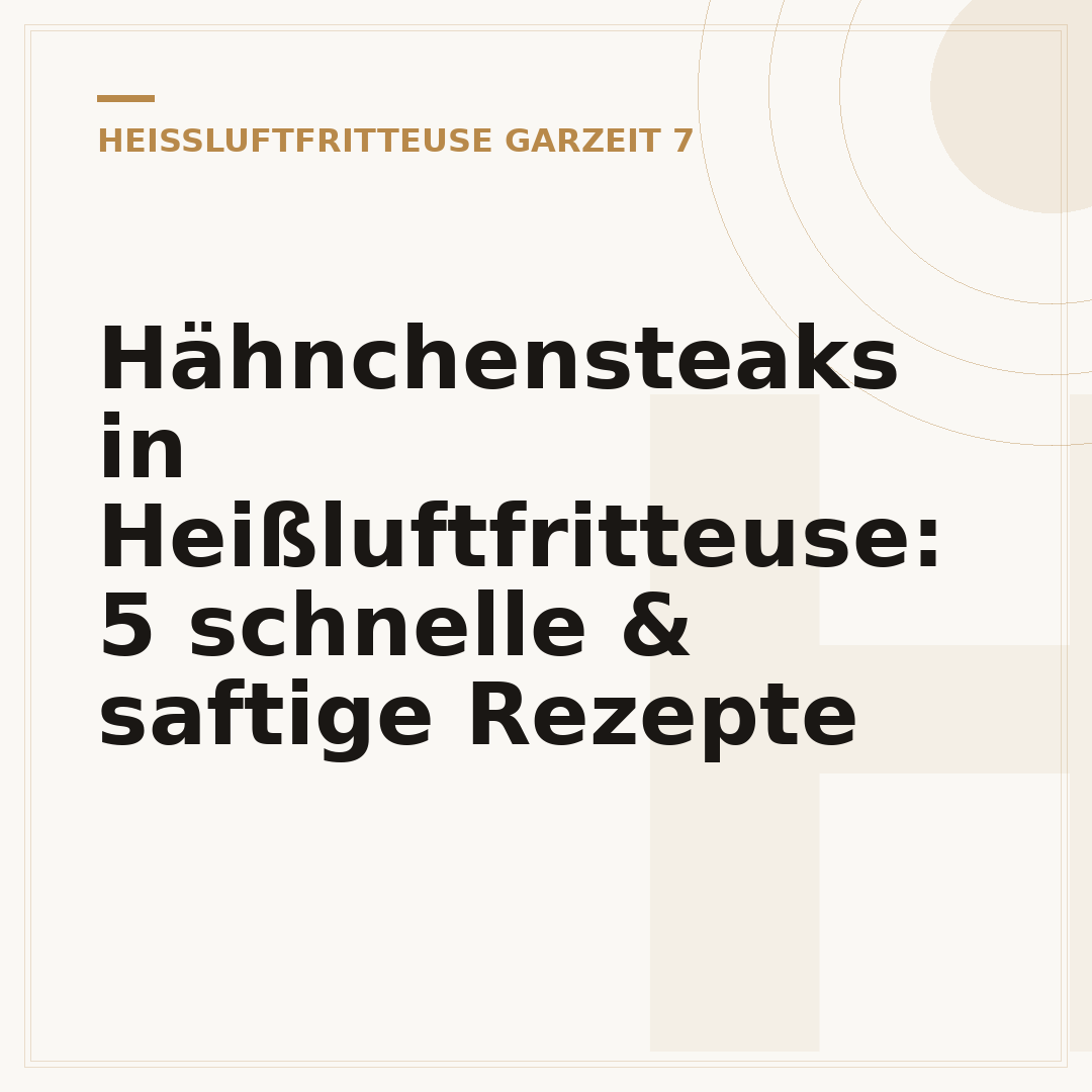 Hähnchensteaks in Heißluftfritteuse: 5 schnelle & saftige Rezepte