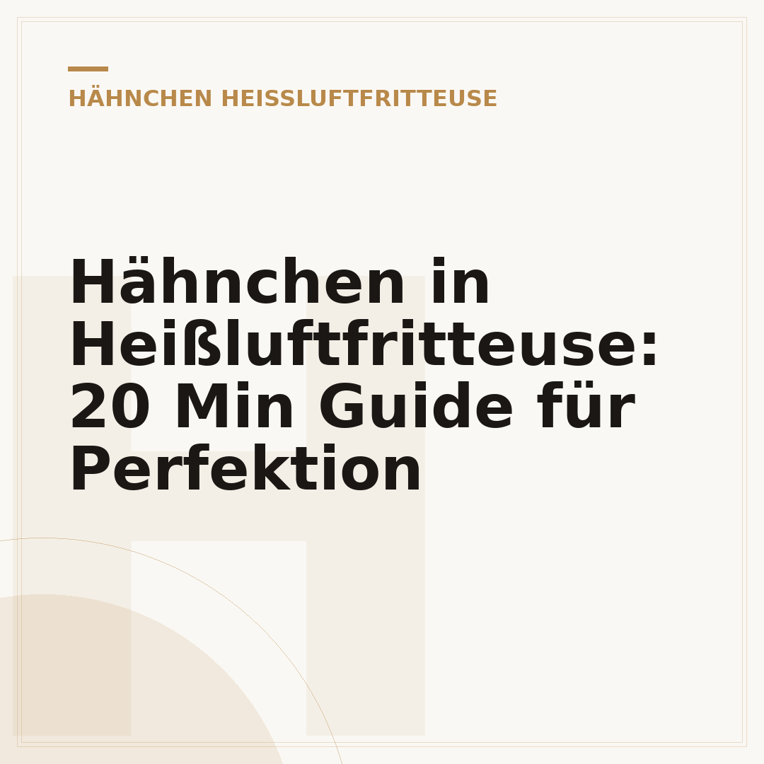 Hähnchen in Heißluftfritteuse: 20 Min Guide für Perfektion