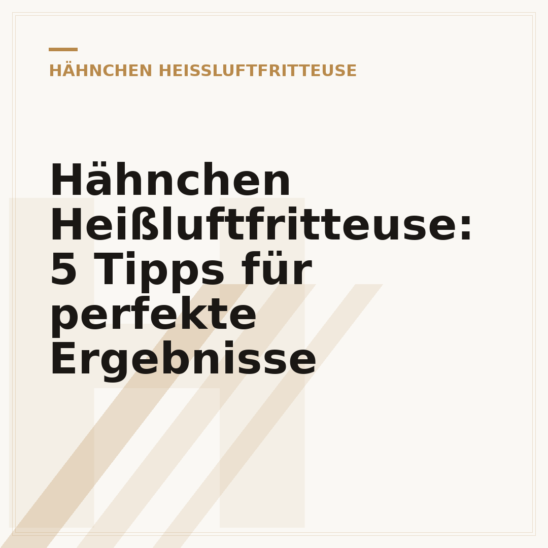 Hähnchen Heißluftfritteuse: 5 Tipps für perfekte Ergebnisse
