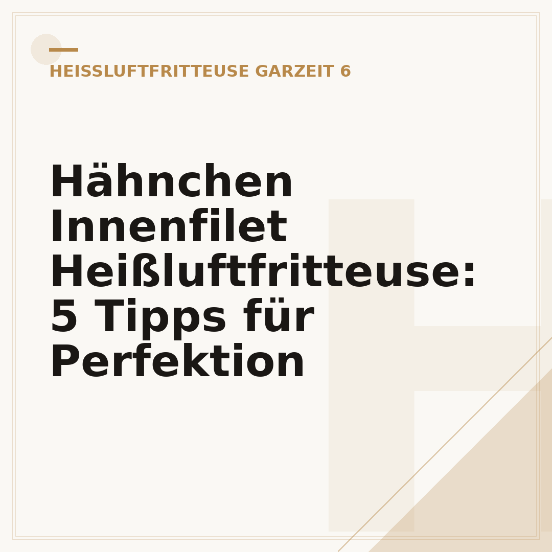 Hähnchen Innenfilet Heißluftfritteuse: 5 Tipps für Perfektion