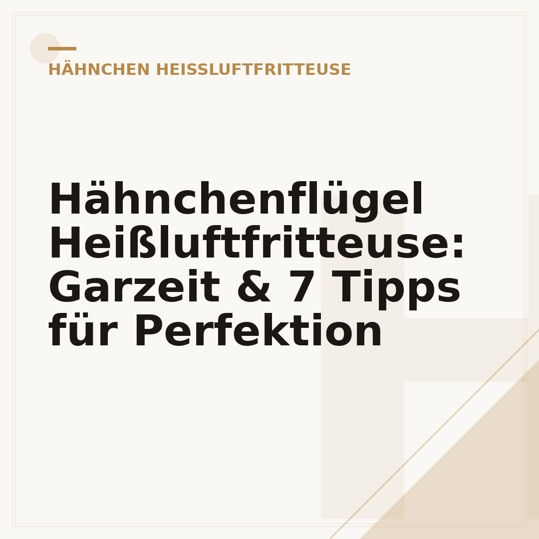 Hähnchenflügel Heißluftfritteuse: Garzeit & 7 Tipps für Perfektion