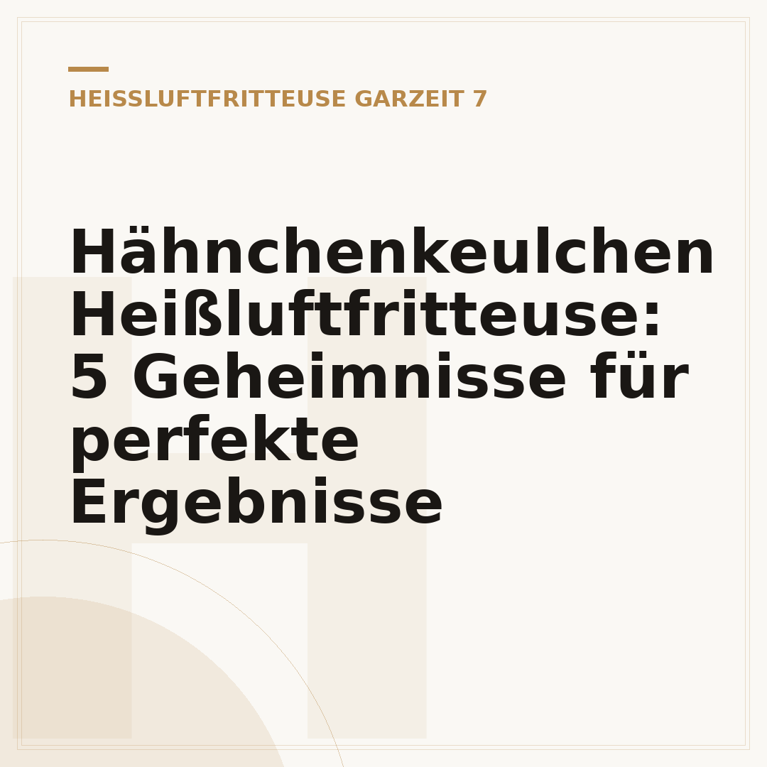 Hähnchenkeulchen Heißluftfritteuse: 5 Geheimnisse für perfekte Ergebnisse