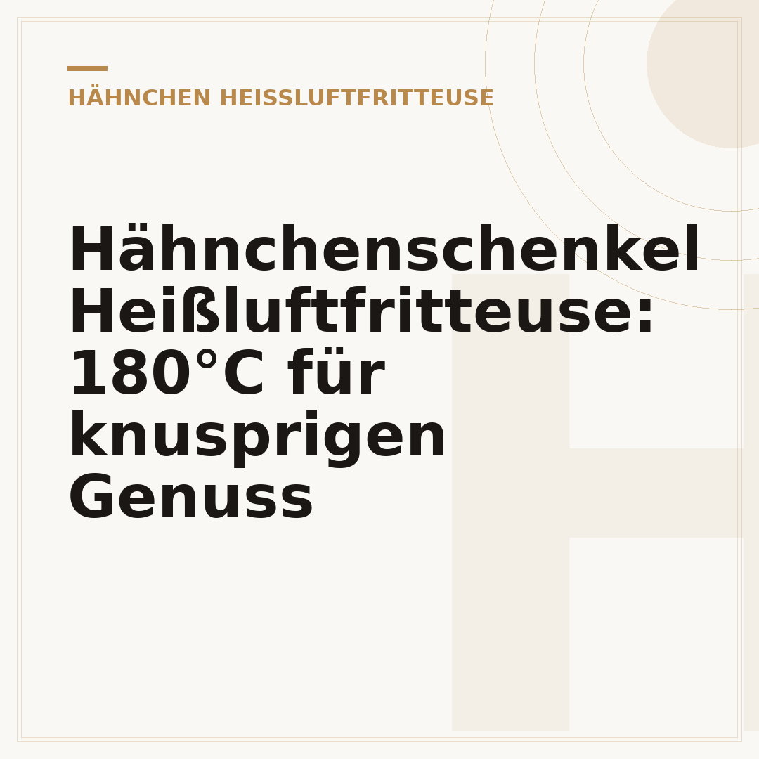 Hähnchenschenkel Heißluftfritteuse: 180°C für knusprigen Genuss