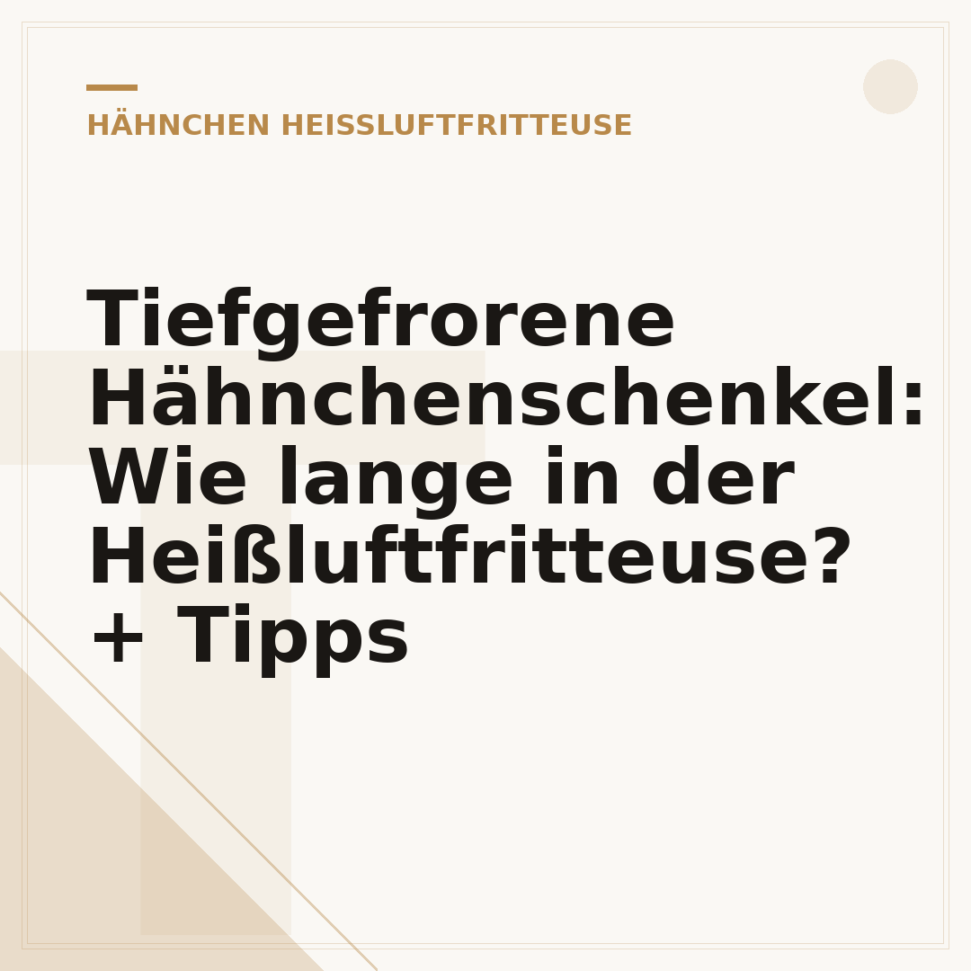 Tiefgefrorene Hähnchenschenkel: Wie lange in der Heißluftfritteuse? + Tipps