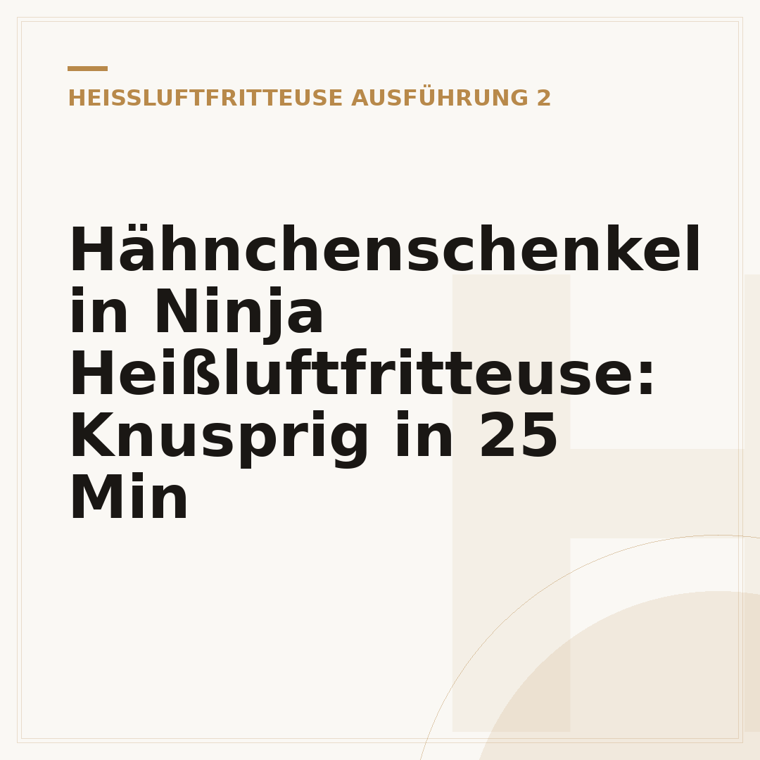 Hähnchenschenkel in Ninja Heißluftfritteuse: Knusprig in 25 Min