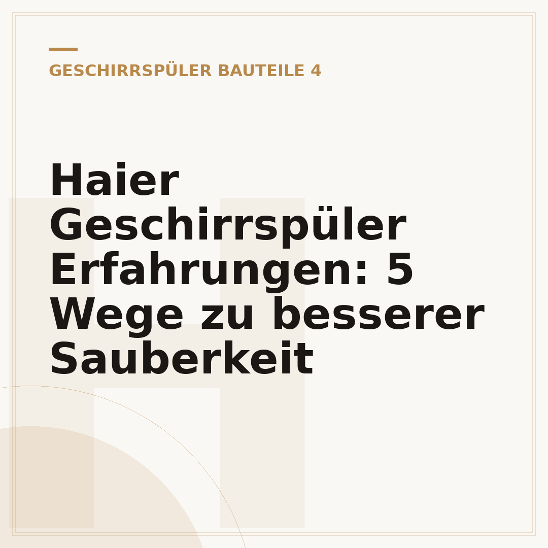 Haier Geschirrspüler Erfahrungen: 5 Wege zu besserer Sauberkeit