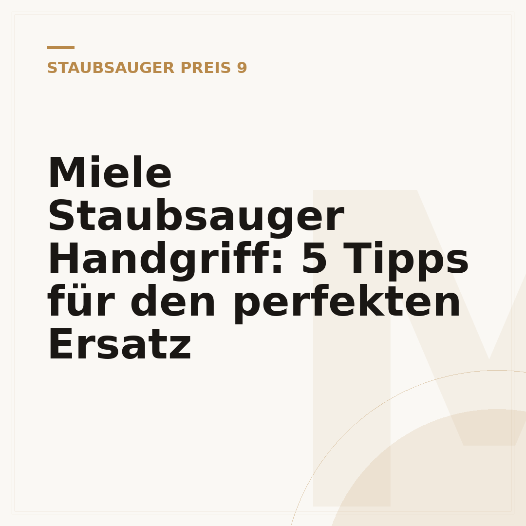 Miele Staubsauger Handgriff: 5 Tipps für den perfekten Ersatz