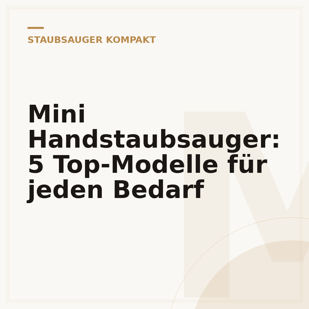 Mini Handstaubsauger: 5 Top-Modelle für jeden Bedarf