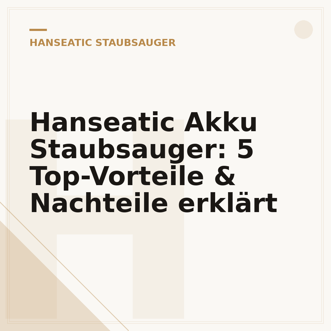 Hanseatic Akku Staubsauger: 5 Top-Vorteile & Nachteile erklärt