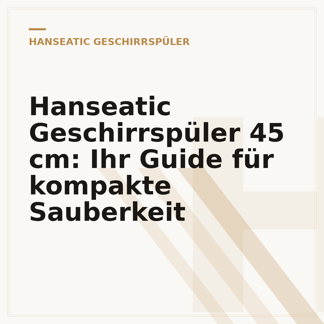 Hanseatic Geschirrspüler 45 cm: Ihr Guide für kompakte Sauberkeit