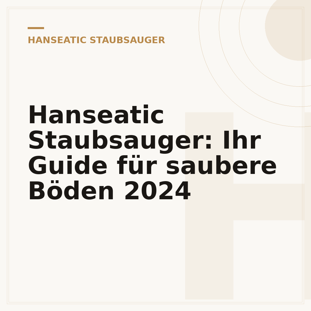 Hanseatic Staubsauger: Ihr Guide für saubere Böden 2024