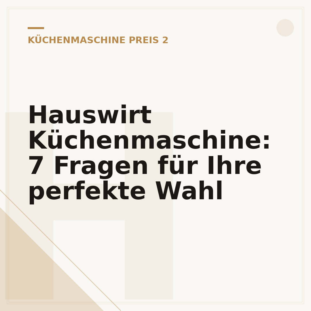 Hauswirt Küchenmaschine: 7 Fragen für Ihre perfekte Wahl