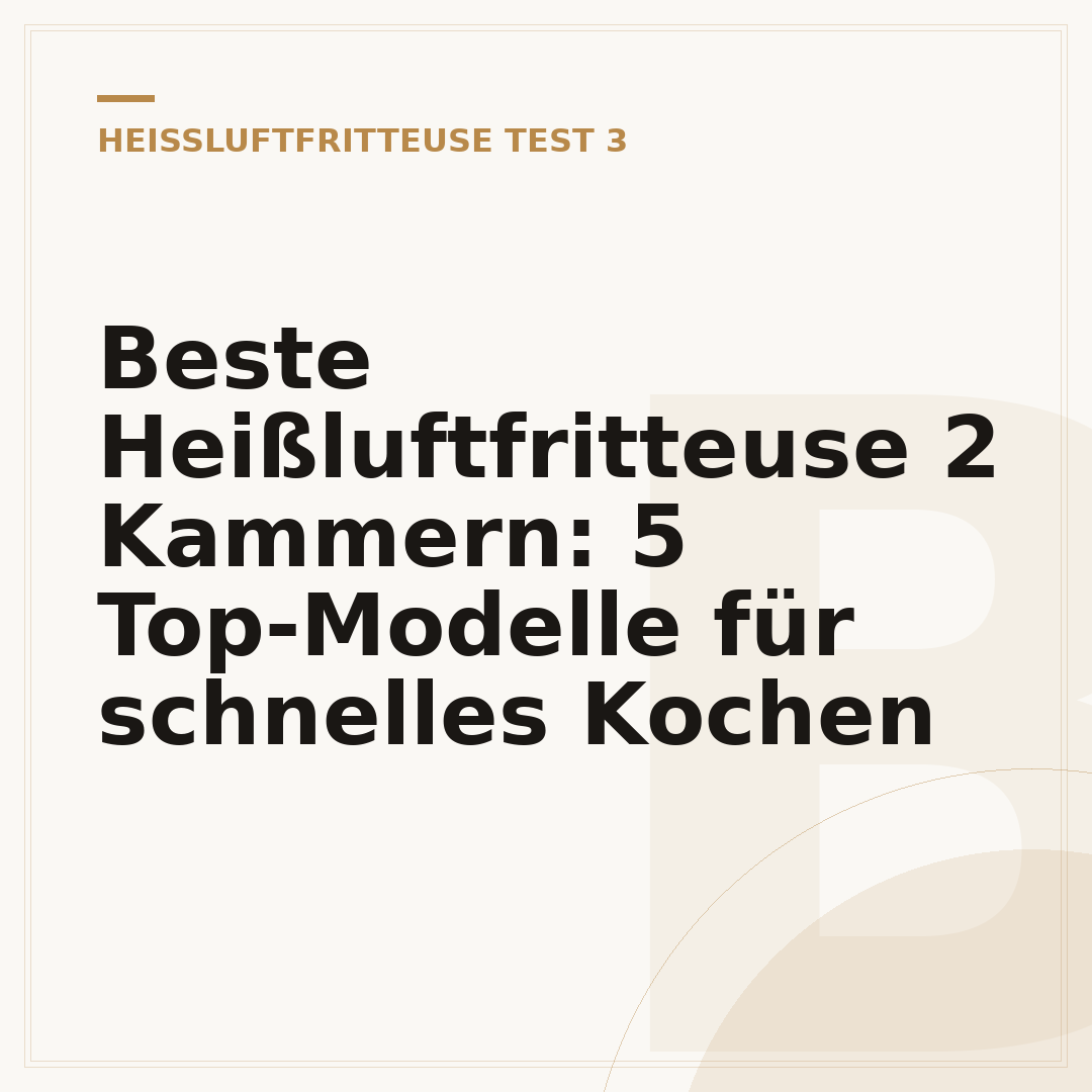 Beste Heißluftfritteuse 2 Kammern: 5 Top-Modelle für schnelles Kochen