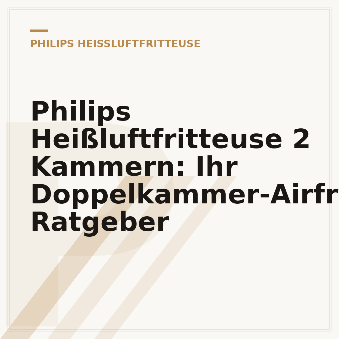 Philips Heißluftfritteuse 2 Kammern: Ihr Doppelkammer-Airfryer Ratgeber
