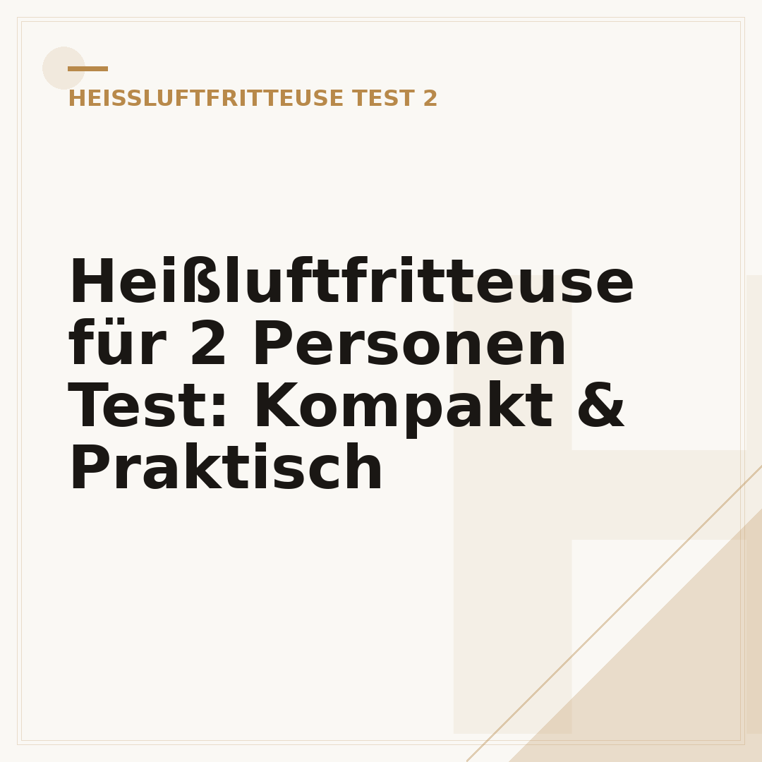 Heißluftfritteuse für 2 Personen Test: Kompakt & Praktisch