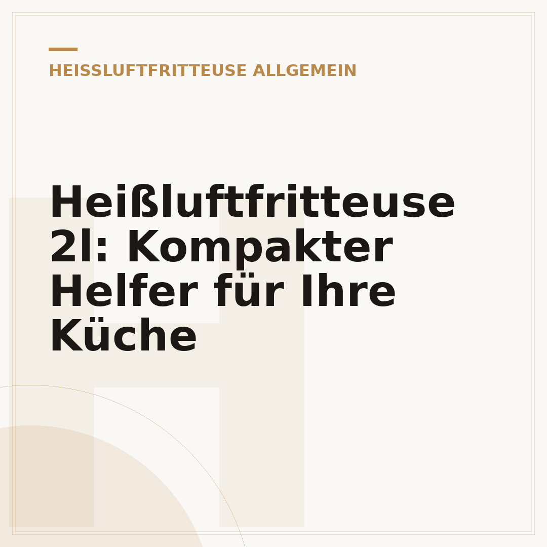 Heißluftfritteuse 2l: Kompakter Helfer für Ihre Küche