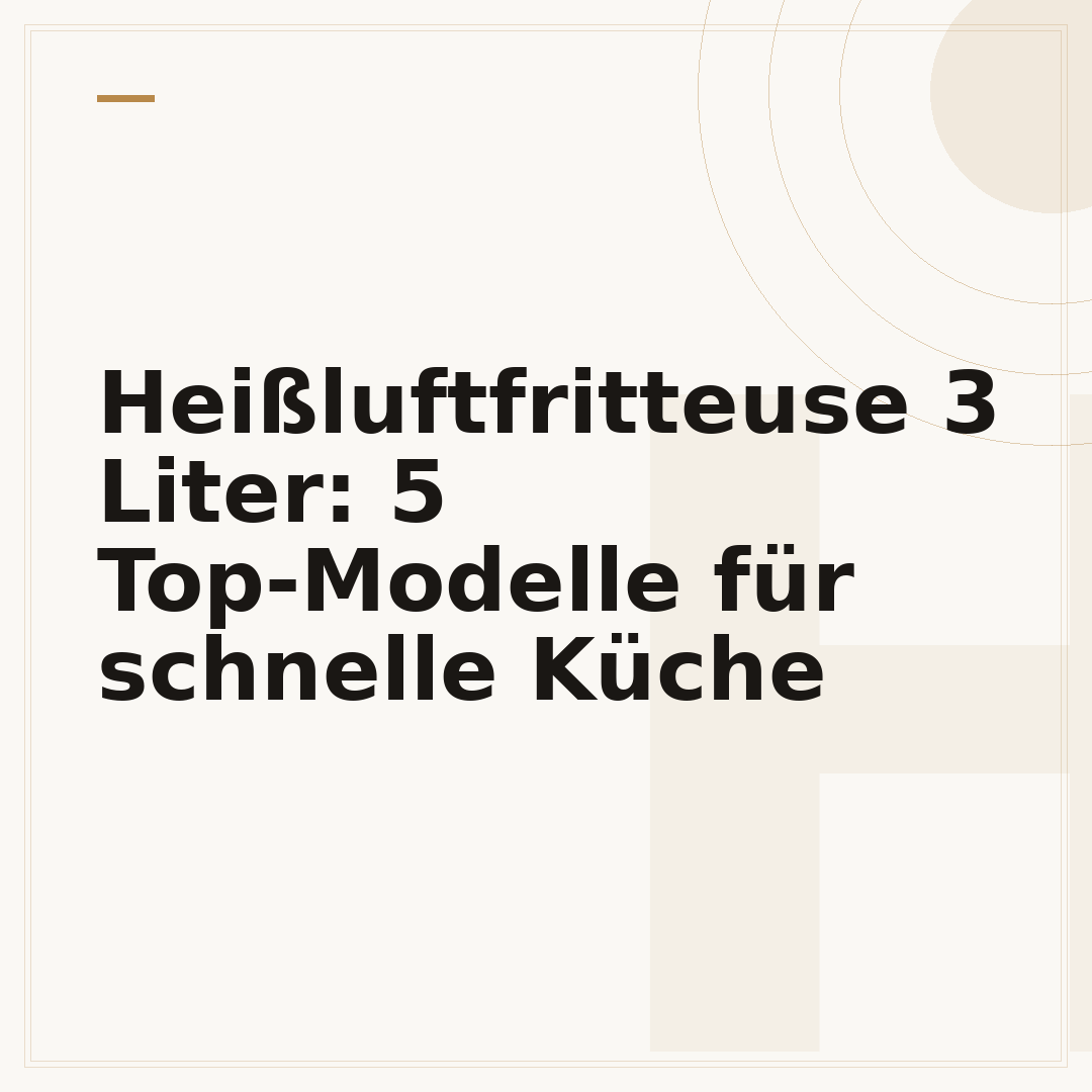 Heißluftfritteuse 3 Liter: 5 Top-Modelle für schnelle Küche
