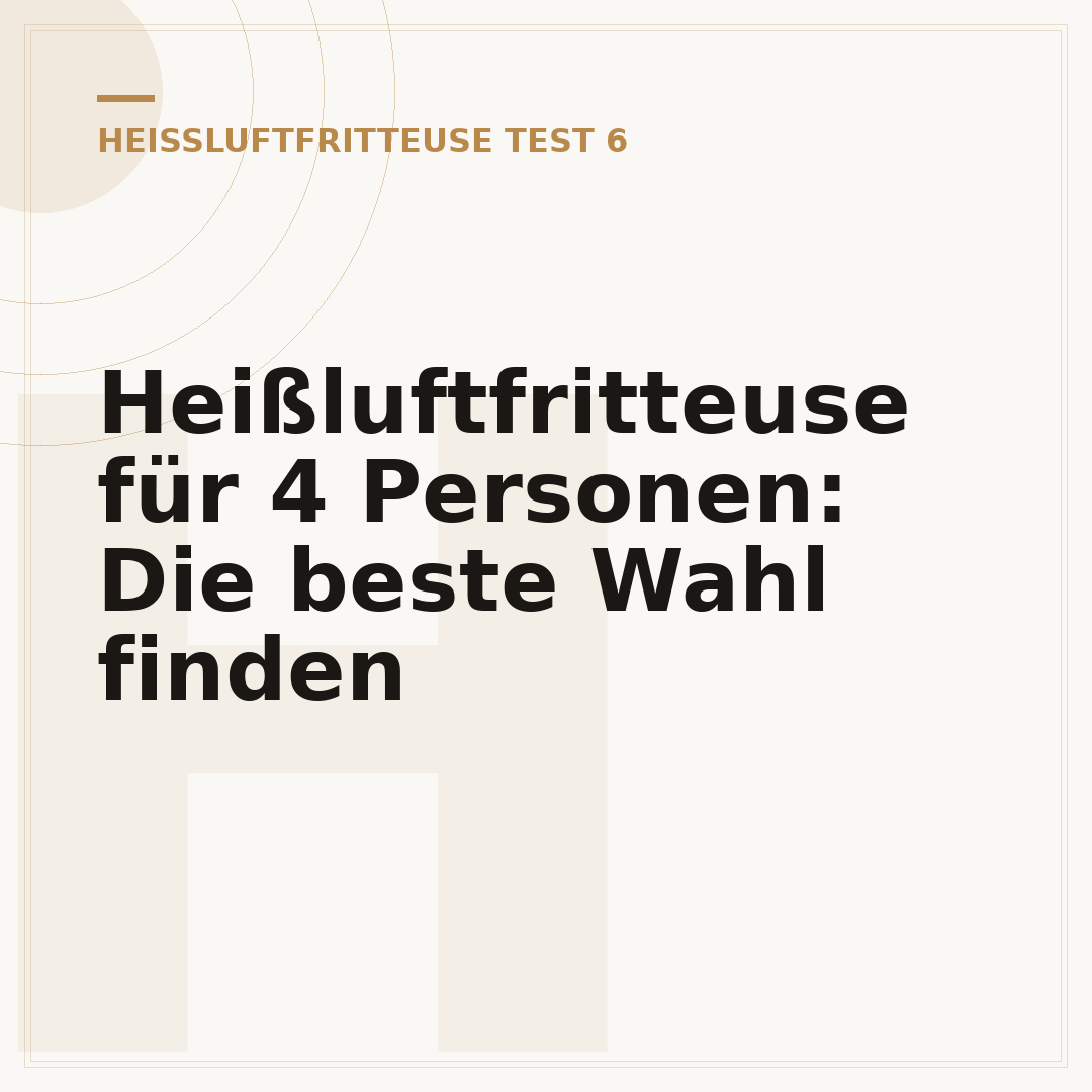 Heißluftfritteuse für 4 Personen: Die beste Wahl finden