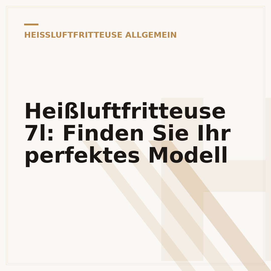 Heißluftfritteuse 7l: Finden Sie Ihr perfektes Modell