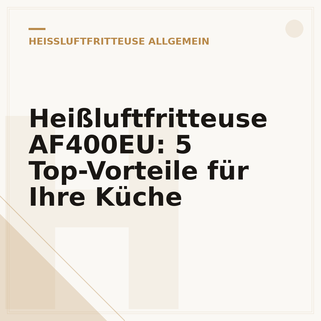 Heißluftfritteuse AF400EU: 5 Top-Vorteile für Ihre Küche