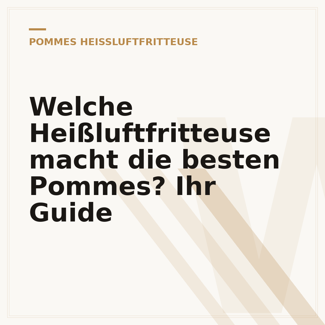 Welche Heißluftfritteuse macht die besten Pommes? Ihr Guide