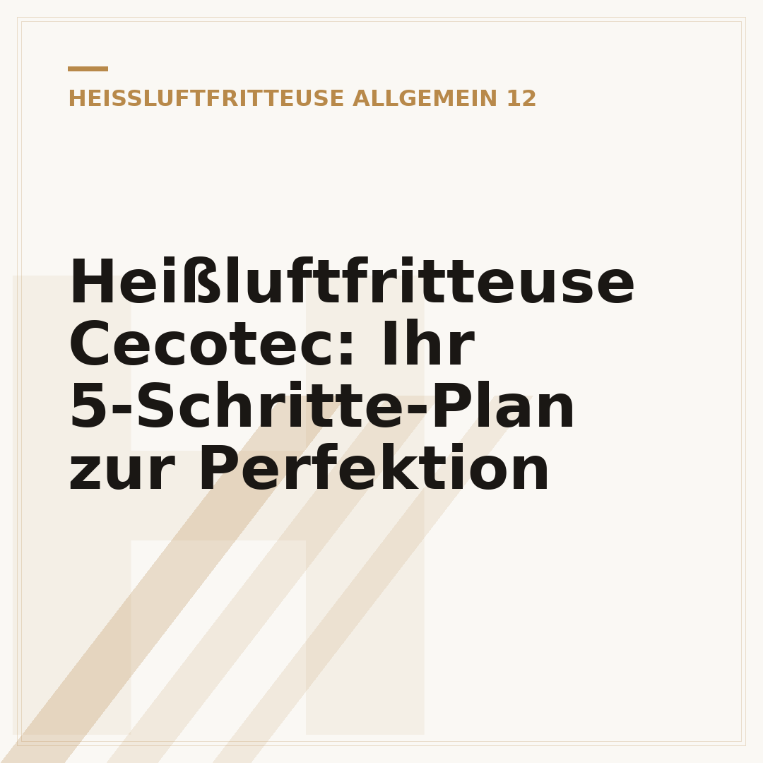 Heißluftfritteuse Cecotec: Ihr 5-Schritte-Plan zur Perfektion